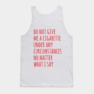 do not give me a cigarette Tank Top